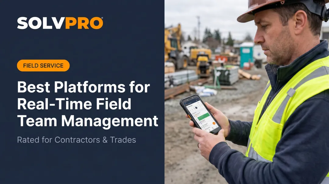 Best Platforms for Real-Time Field Team Management