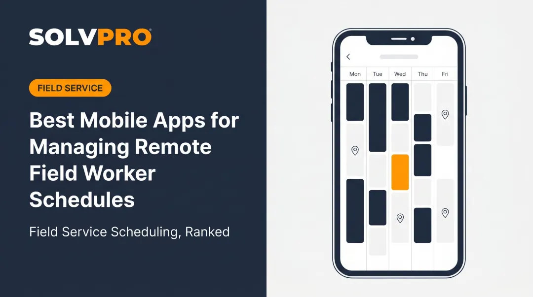 Best Mobile Apps for Managing Remote Field Worker Schedules