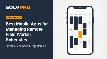 Best Mobile Apps for Managing Remote Field Worker Schedules
