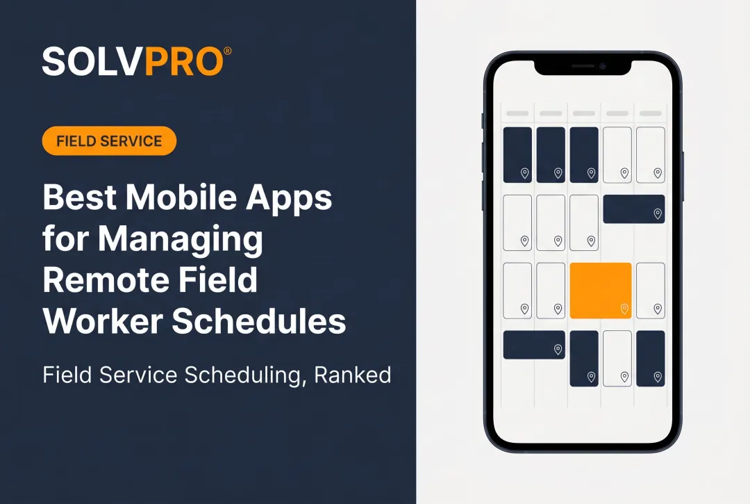 Best Mobile Apps for Managing Remote Field Worker Schedules