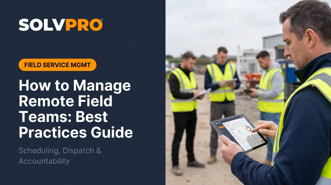 How to Manage Remote Field Teams: Best Practices Guide