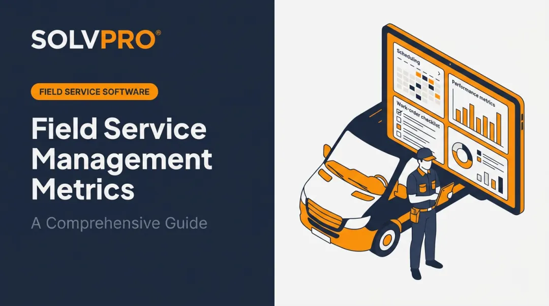 Field Service Management Metrics: A Comprehensive Guide