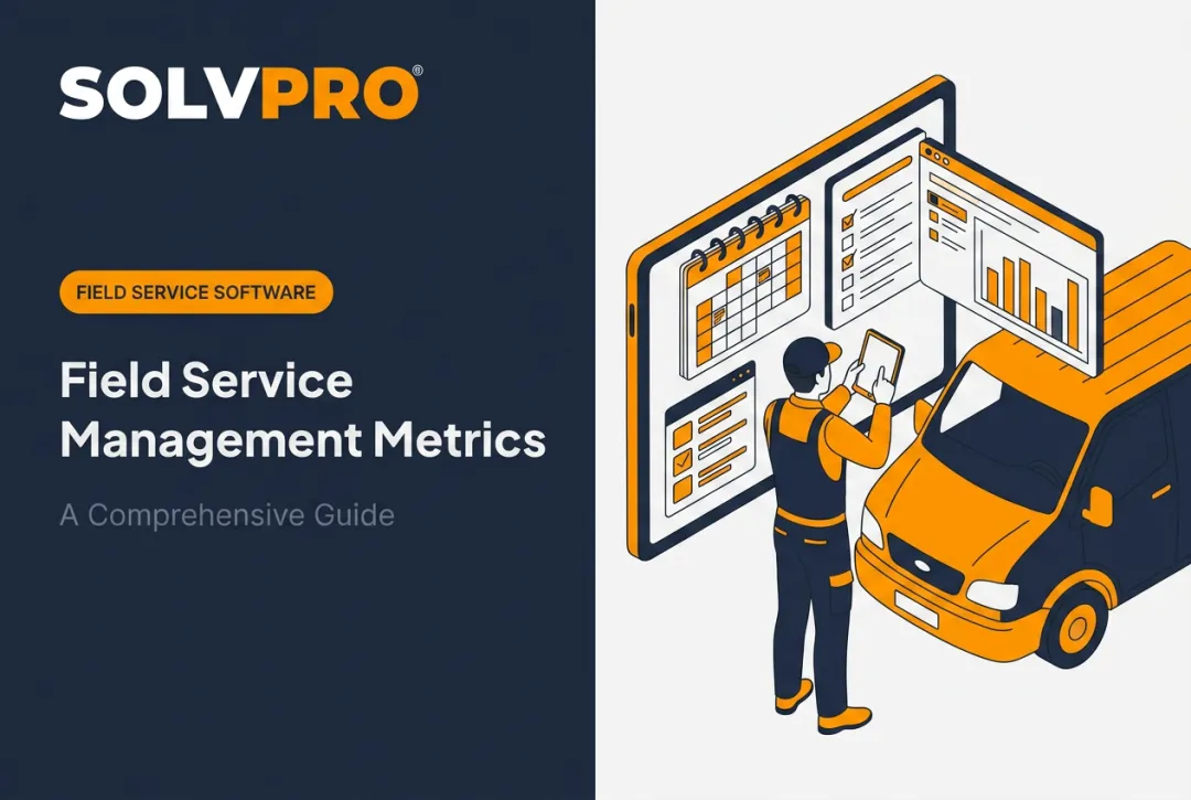 Field Service Management Metrics: A Comprehensive Guide