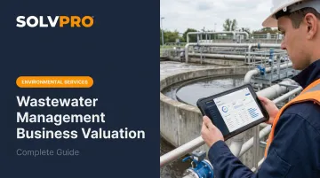 Wastewater Management Business Valuation: Complete Guide