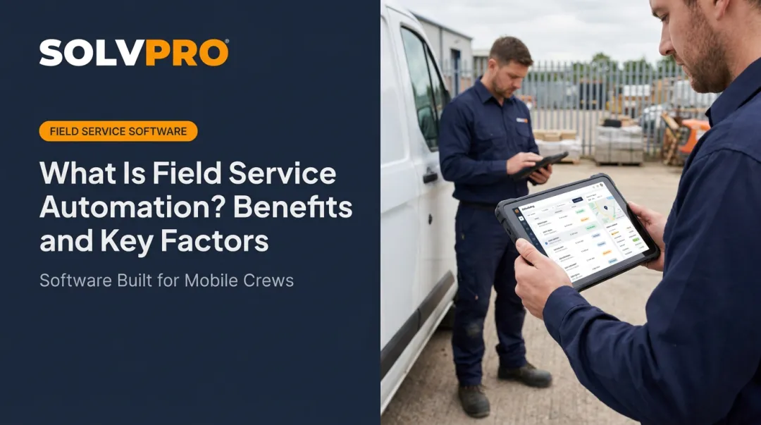 What Is Field Service Automation? Benefits and Key Factors