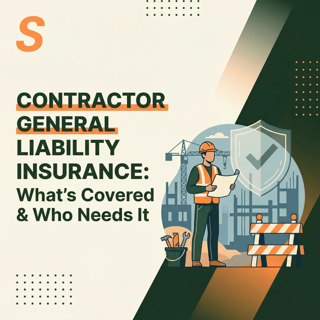 Contractor General Liability Insurance: What's Covered & Who Needs It