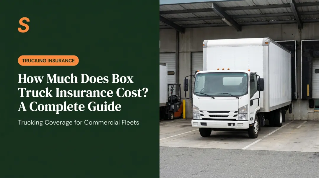 How Much Does Box Truck Insurance Cost? A Complete Guide