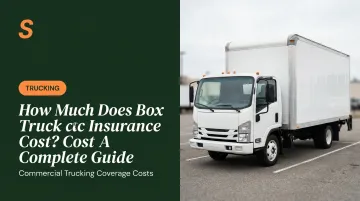 How Much Does Box Truck Insurance Cost? A Complete Guide