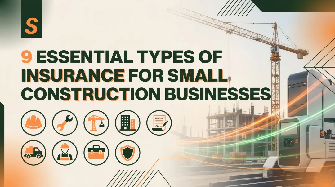 9 Essential Types of Insurance for Small Construction Businesses