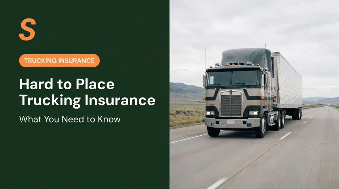 Hard to Place Trucking Insurance: What You Need to Know