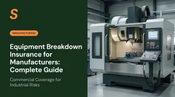 Equipment Breakdown Insurance for Manufacturers: Complete Guide