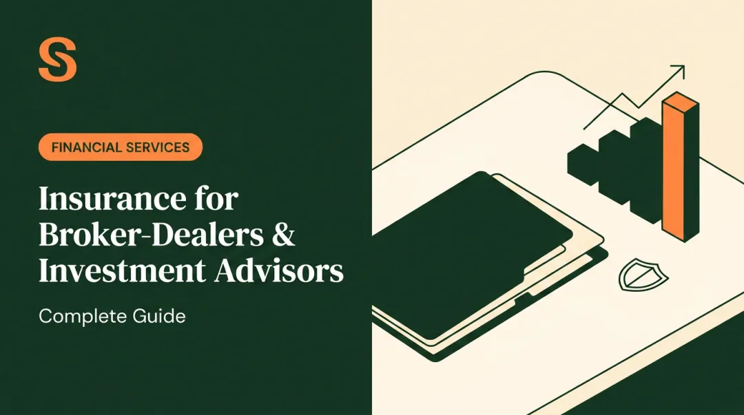 Insurance for Broker-Dealers & Investment Advisors: Complete Guide