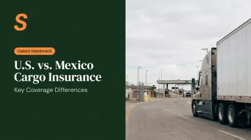 U.S. vs. Mexico Cargo Insurance: Key Coverage Differences