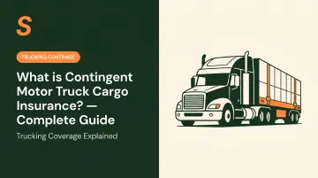 What is Contingent Motor Truck Cargo Insurance? — Complete Guide