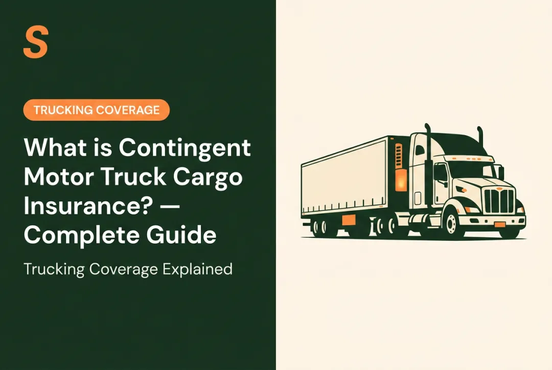 What is Contingent Motor Truck Cargo Insurance? — Complete Guide