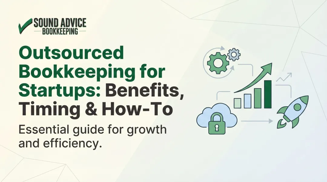 Outsourced Bookkeeping for Startups: Benefits, Timing & How-To