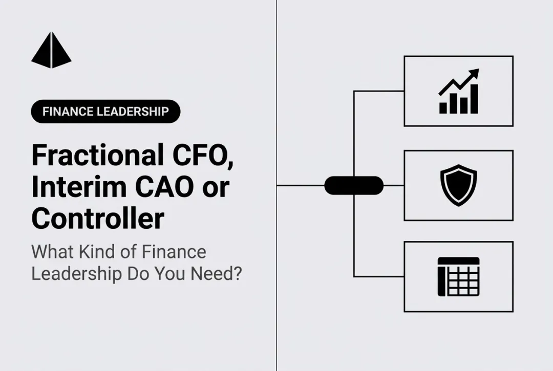 Fractional CFO, Interim CAO or Controller: What Kind of Finance Leadership Do You Need?