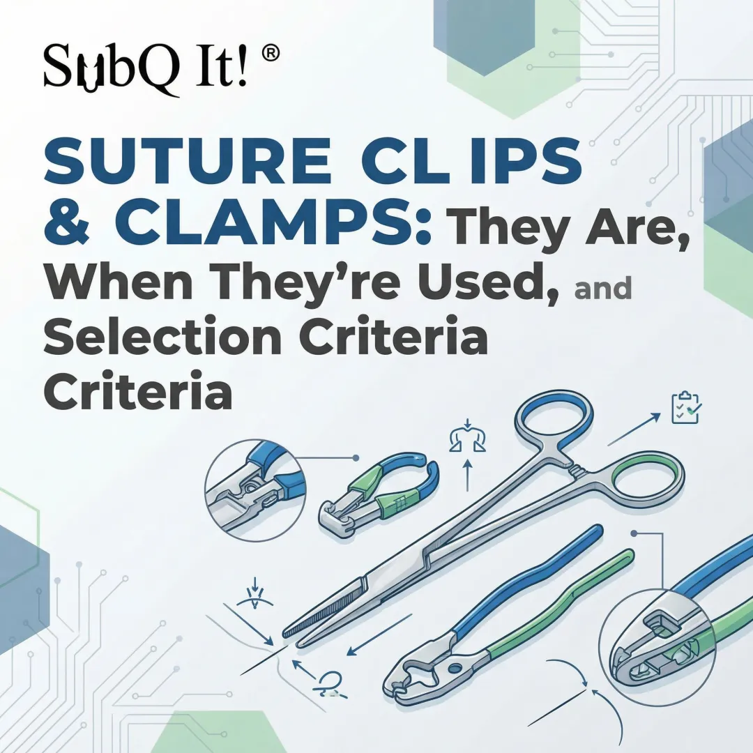 Suture Clips & Clamps: What They Are, When They’re Used, and Selection Criteria
