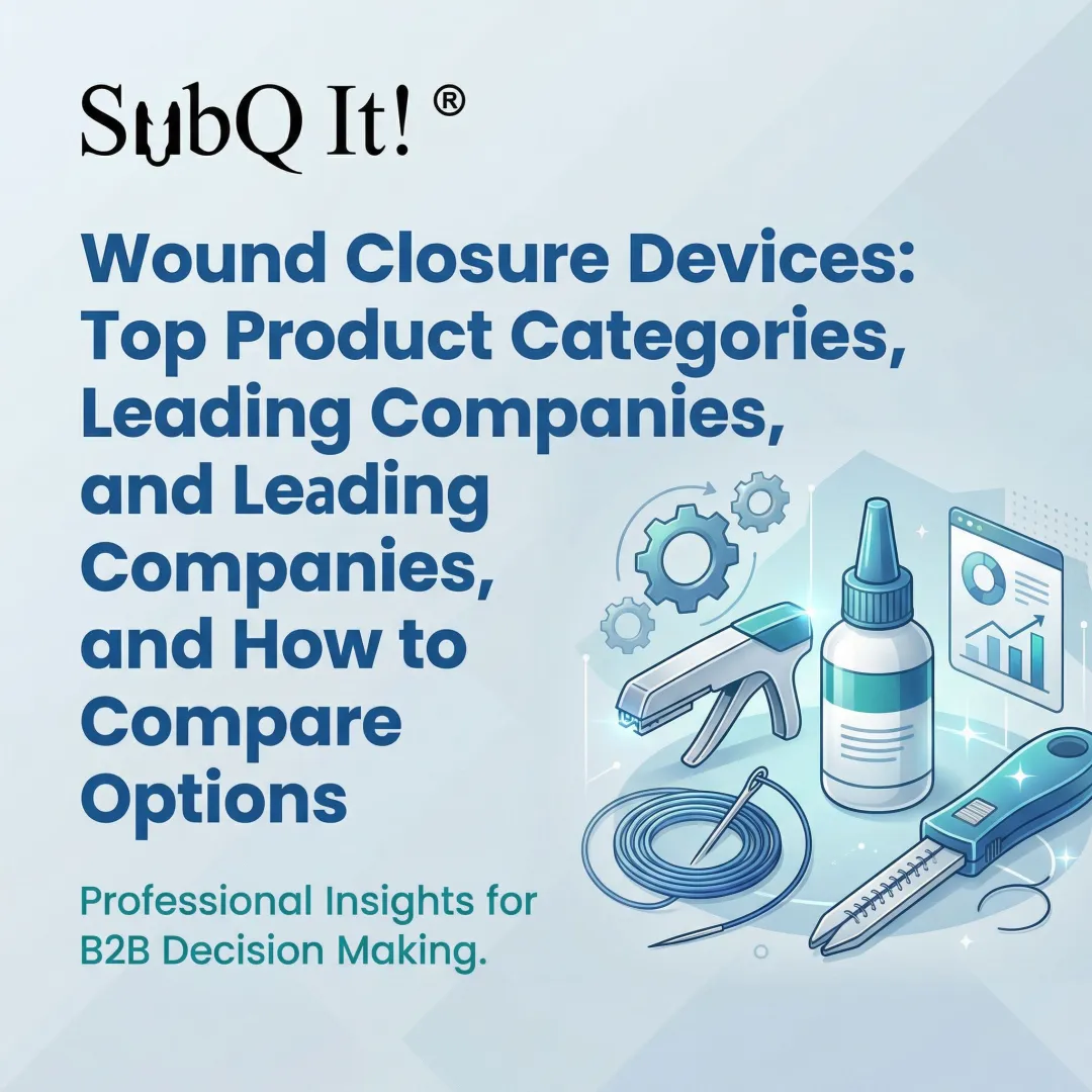 Wound Closure Devices: Top Product Categories, Leading Companies, and How to Compare Options