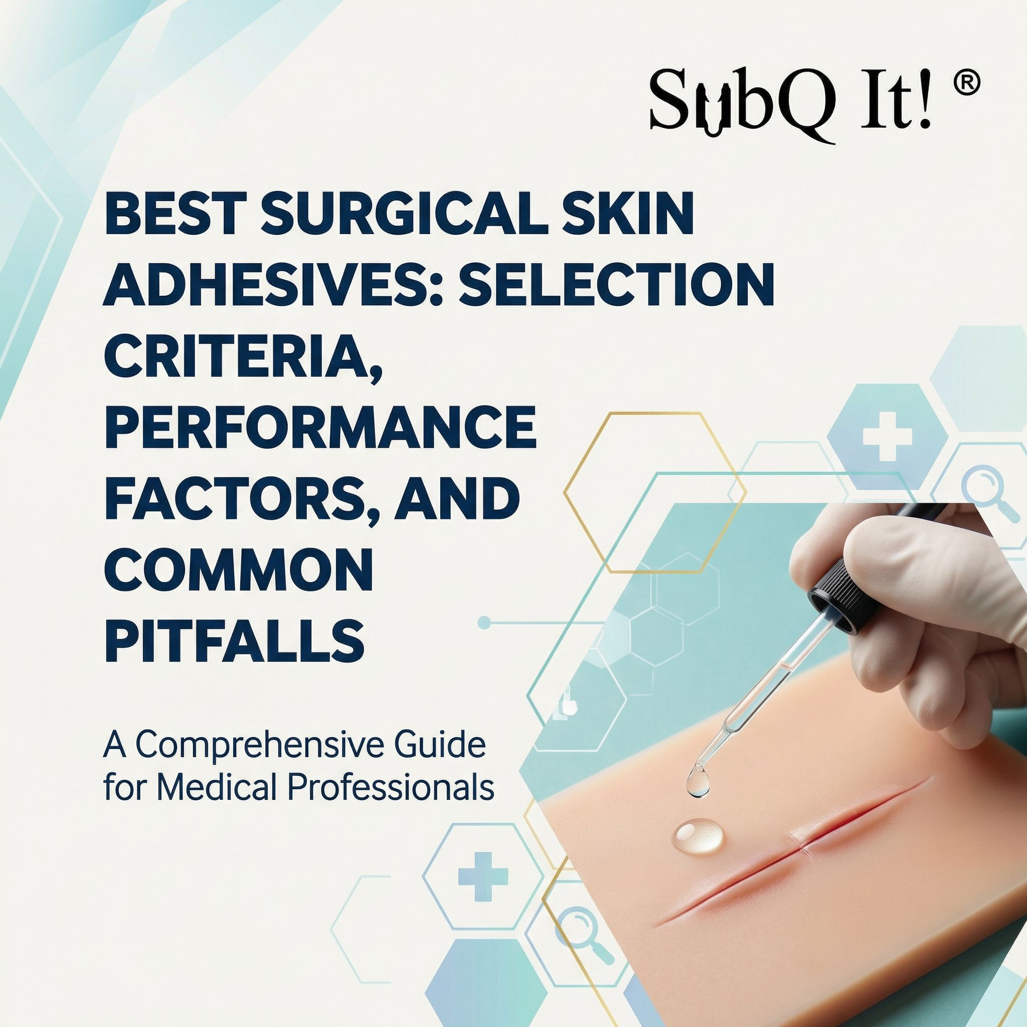 Best Surgical Skin Adhesives: Selection Criteria, Performance Factors, and Common Pitfalls