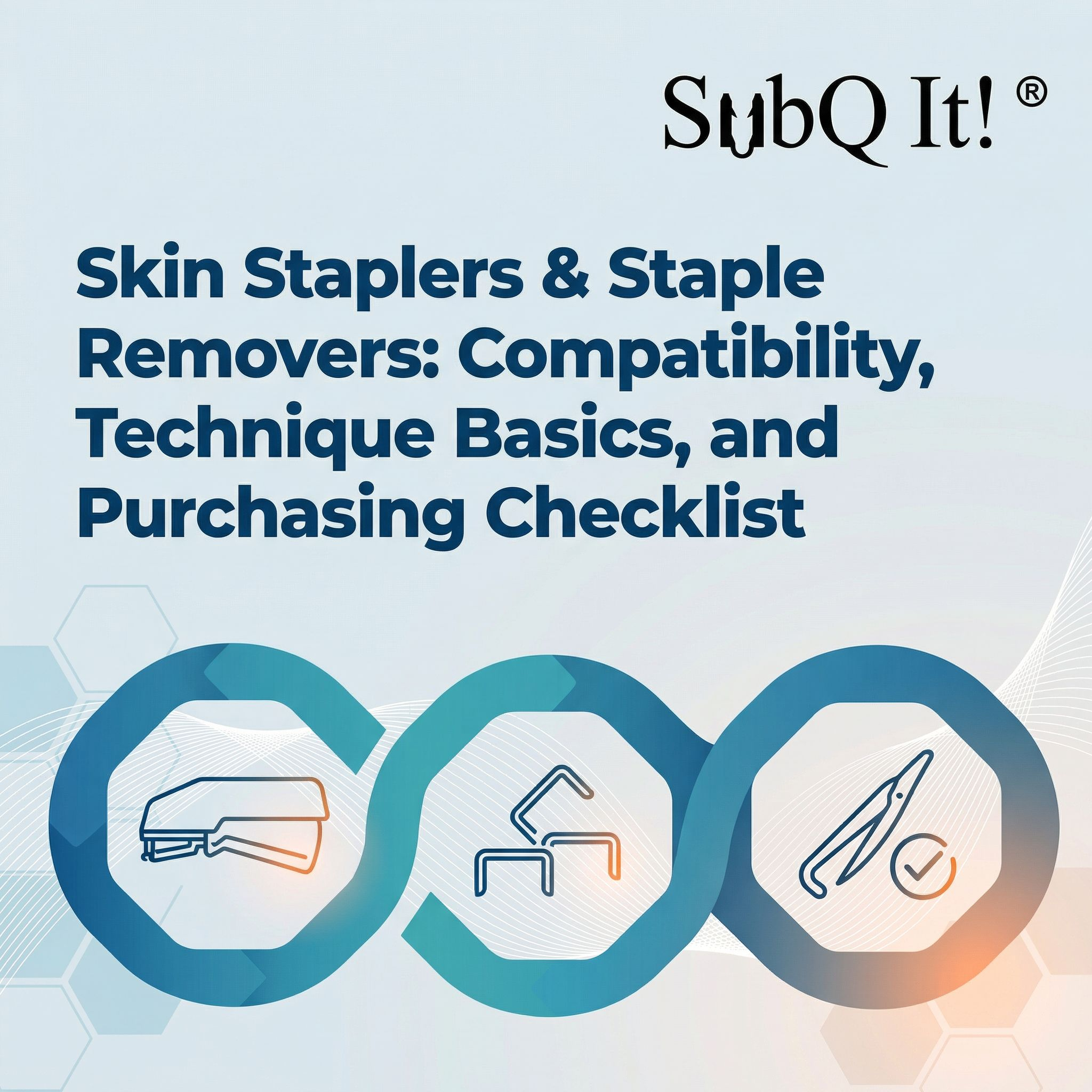 Skin Staplers & Staple Removers: Compatibility, Technique Basics, and Purchasing Checklist