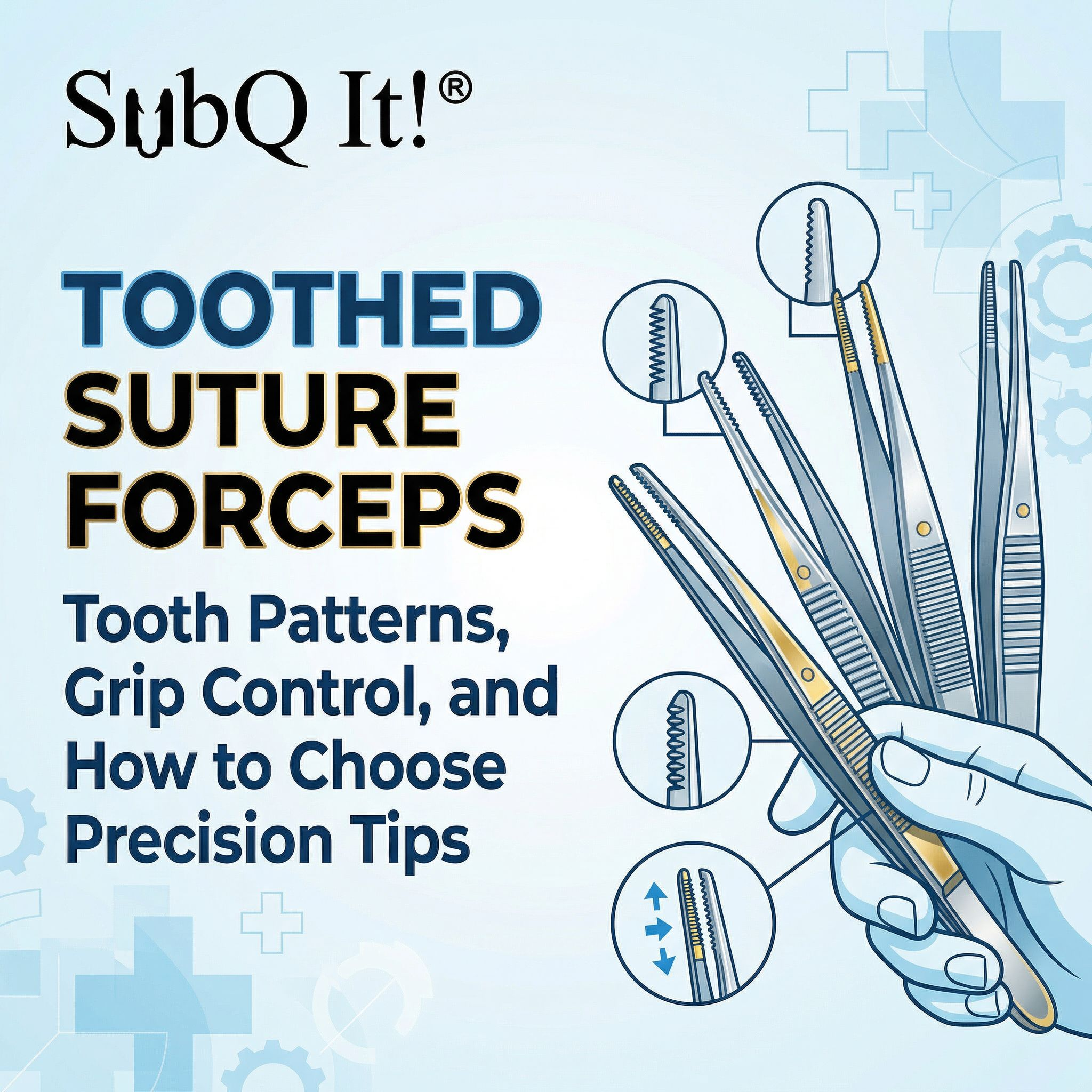 Toothed Suture Forceps: Tooth Patterns, Grip Control, and How to Choose Precision Tips
