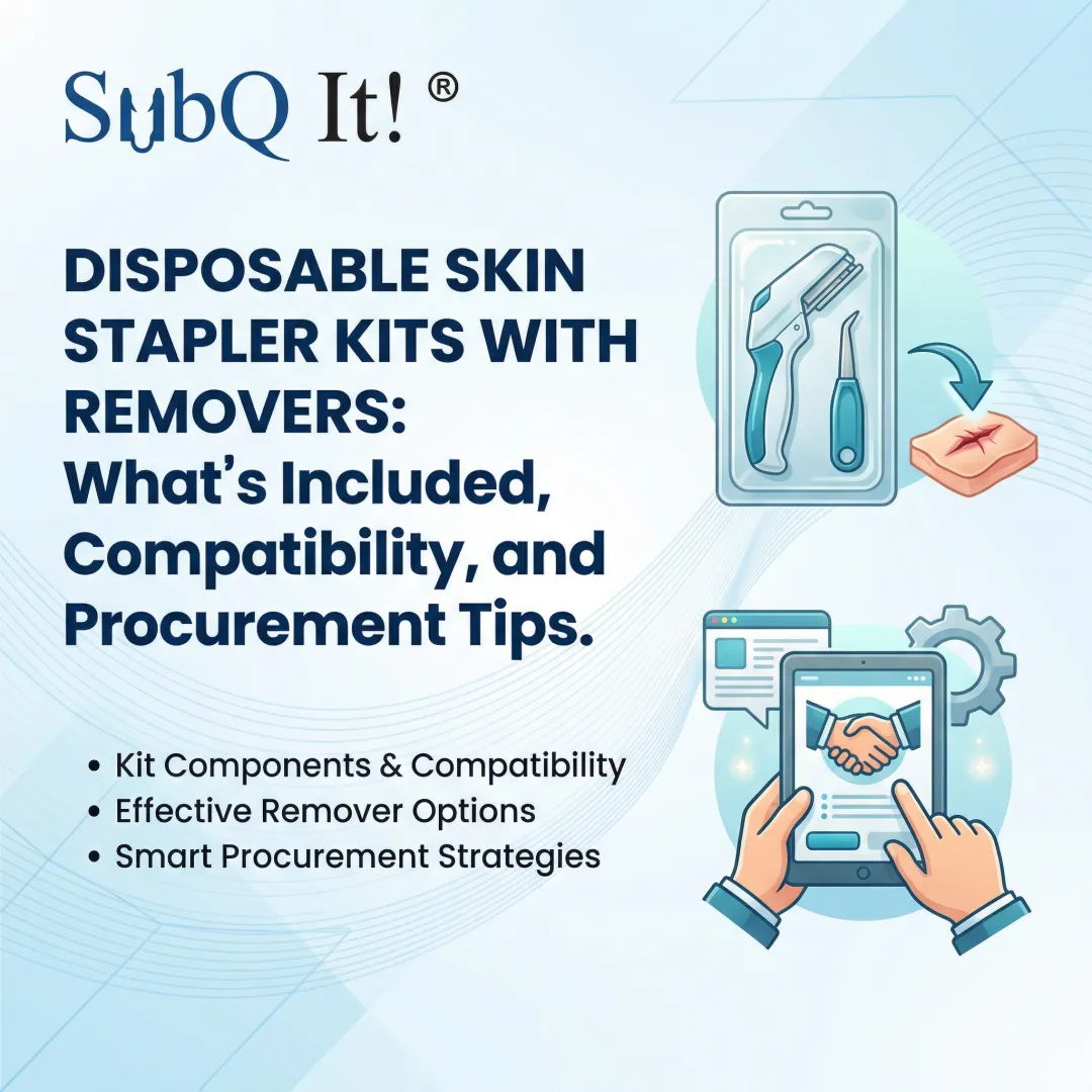 Disposable Skin Stapler Kits with Removers: What’s Included, Compatibility, and Procurement Tips