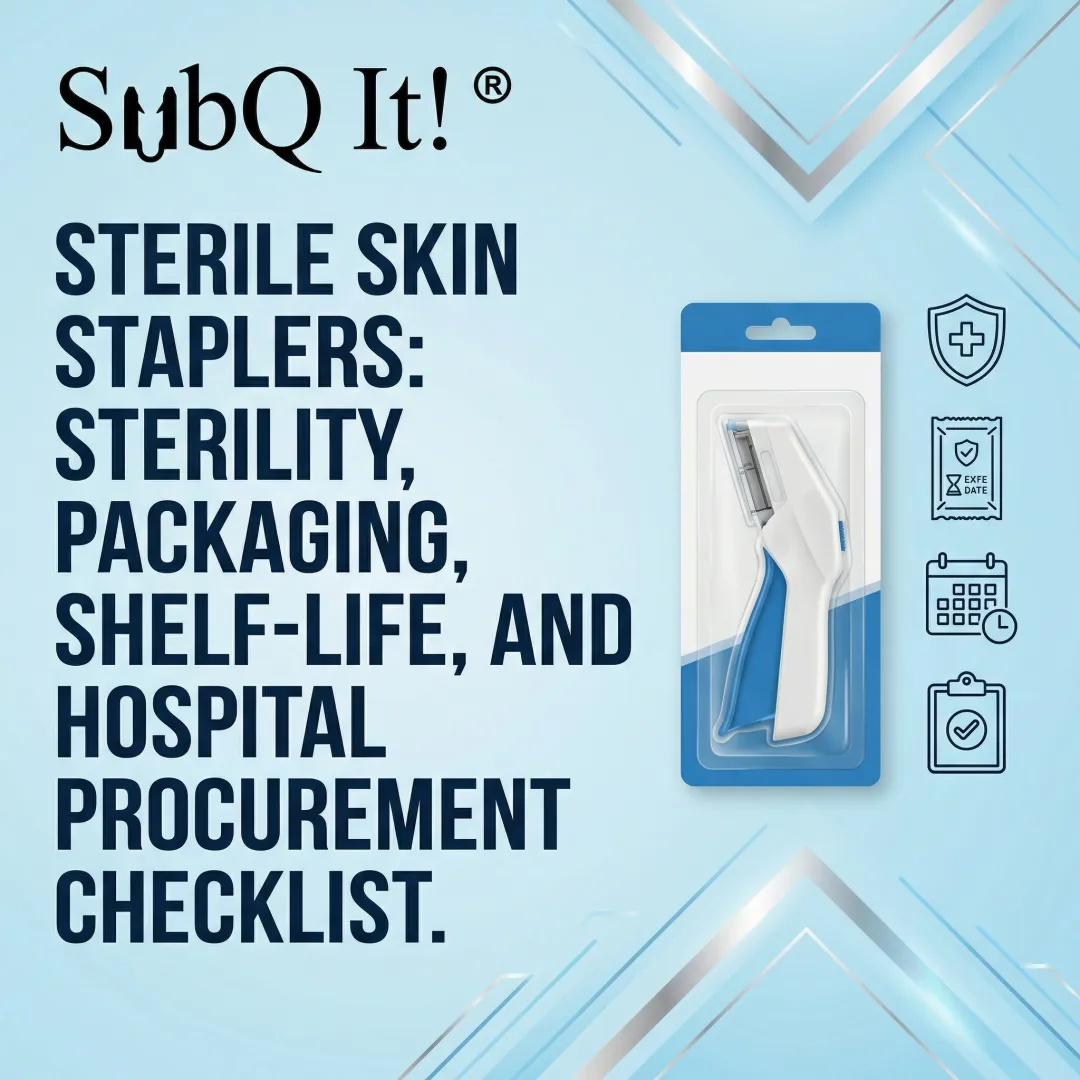 Sterile Skin Staplers: Sterility, Packaging, Shelf‑Life, and Hospital Procurement Checklist