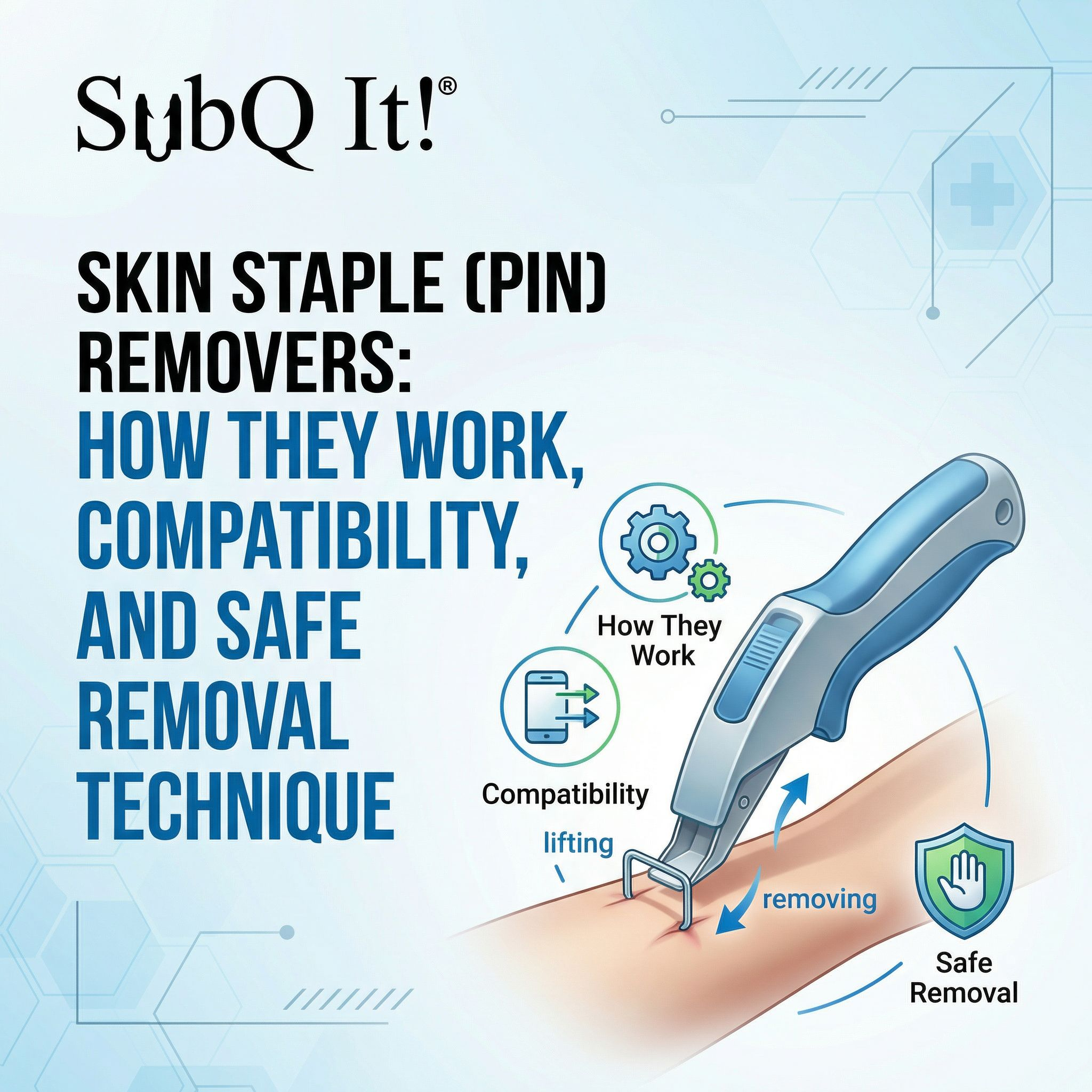 Skin Staple (Pin) Removers: How They Work, Compatibility, and Safe Removal Technique