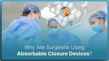 Why Surgeons Are Turning to Absorbable Closure Devices in 2026