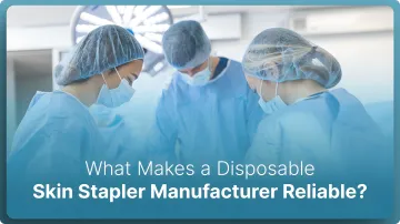 What Makes a Disposable Skin Stapler Manufacturer Reliable in 2026?