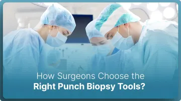 How Surgeons Choose the Right Punch Biopsy Tools in 2026?
