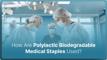 How Are Polylactic Biodegradable Medical Staples Used? (2026)