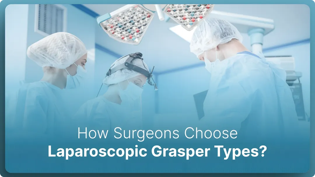 How Are Surgeons Choosing Laparoscopic Grasper Types in 2026?