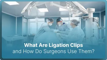 What Are Ligation Clips and How Do Surgeons Use Them in 2026?