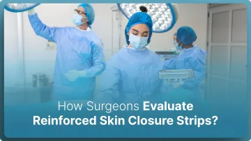 How Surgeons Evaluate Reinforced Skin Closure Strips? (2026)