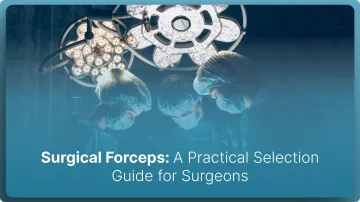 Surgical Forceps: A Practical Selection Guide for Surgeons (2026)