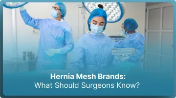 Hernia Mesh Brands: What Should Surgeons Know in 2026?