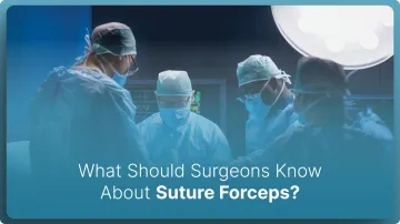 What Should Surgeons Know About Suture Forceps in 2026?