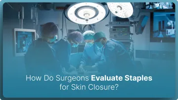 How Do Surgeons Evaluate Staples for Skin Closure in 2026?