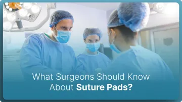 What Surgeons Should Know About Suture Pads in 2026?