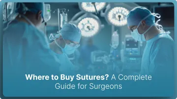 Where to Buy Sutures in 2026? A Complete Guide for Surgeons