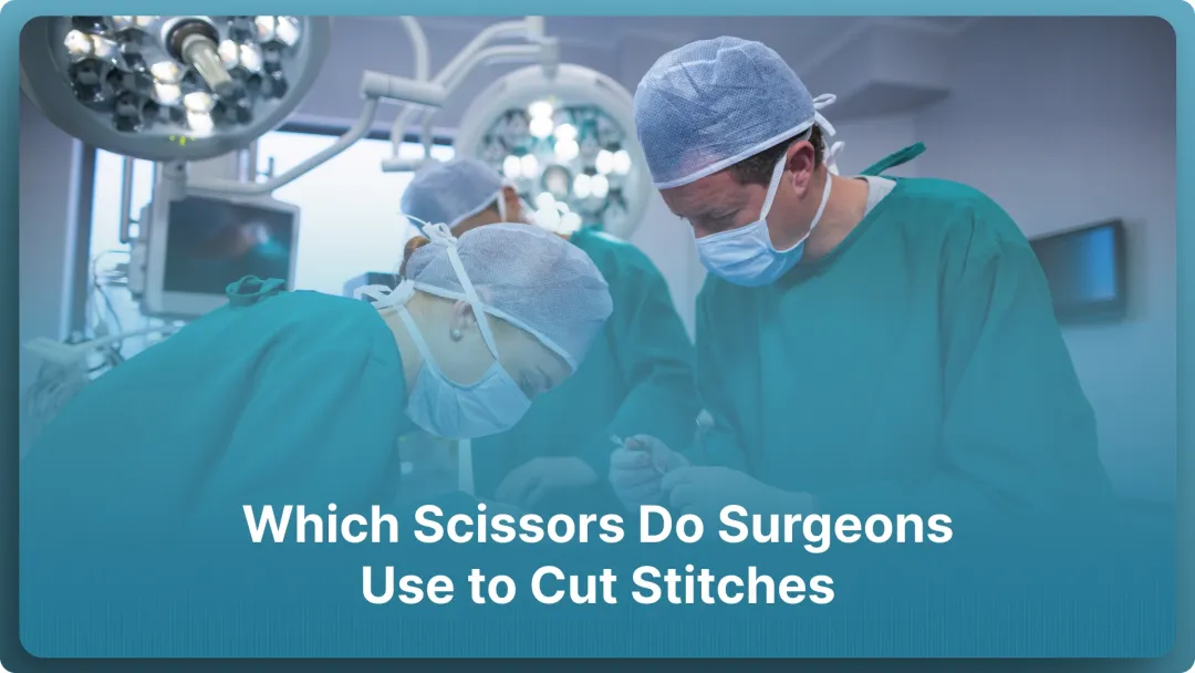 Which Scissors Do Surgeons Use to Cut Stitches in 2026?