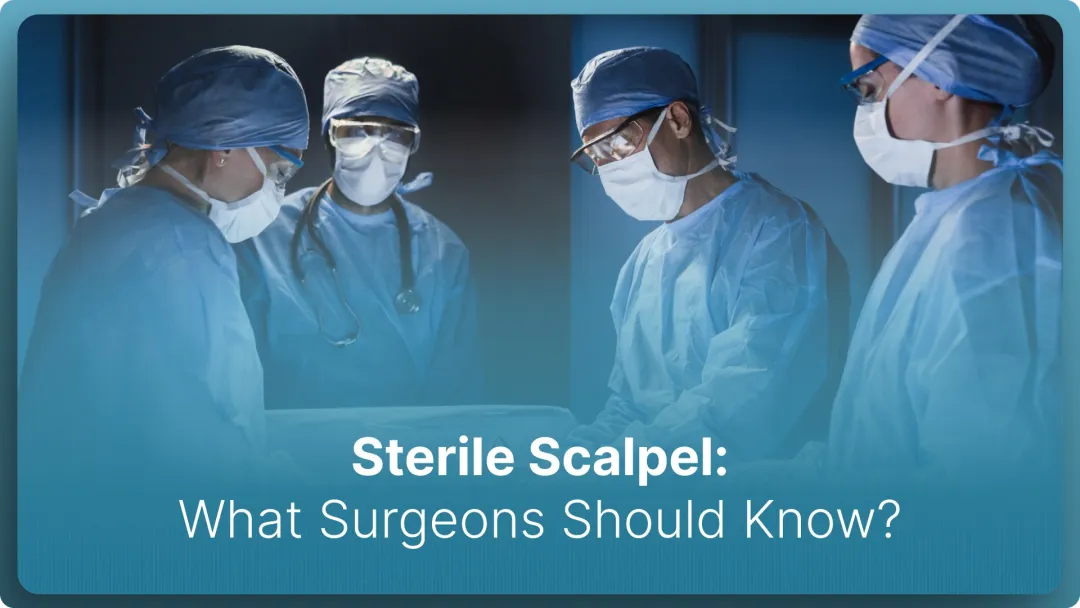 Sterile Scalpel: What Surgeons Should Know in 2026?