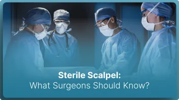 Sterile Scalpel: What Surgeons Should Know in 2026?