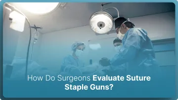 How Do Surgeons Evaluate Suture Staple Guns in 2026?