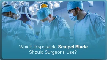Which Disposable Scalpel Blade Should Surgeons Use in 2026?