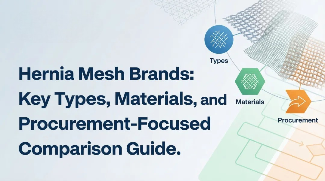 Cover image for Hernia Mesh Brands: Key Types, Materials, and a Procurement‑Focused Comparison Guide