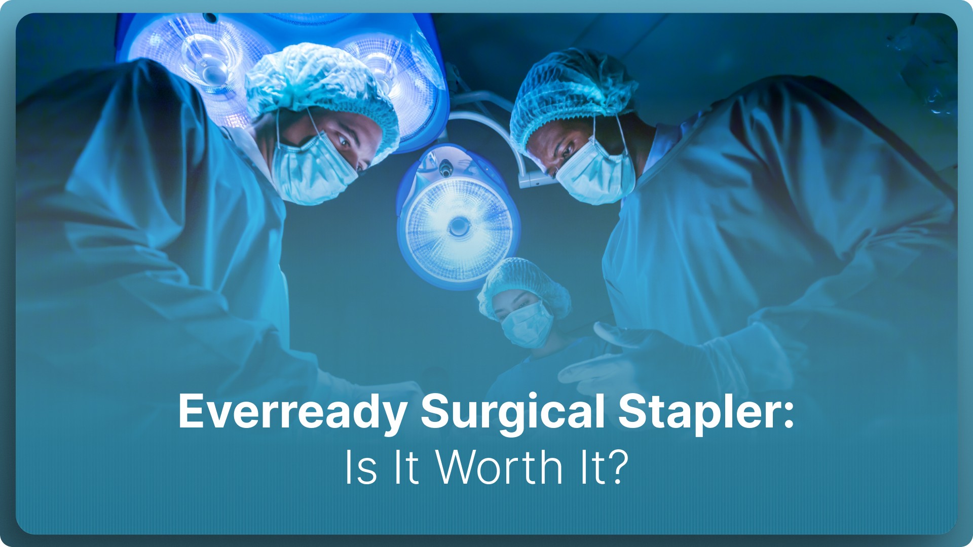 Everready Surgical Stapler: Is It Worth It in 2026?