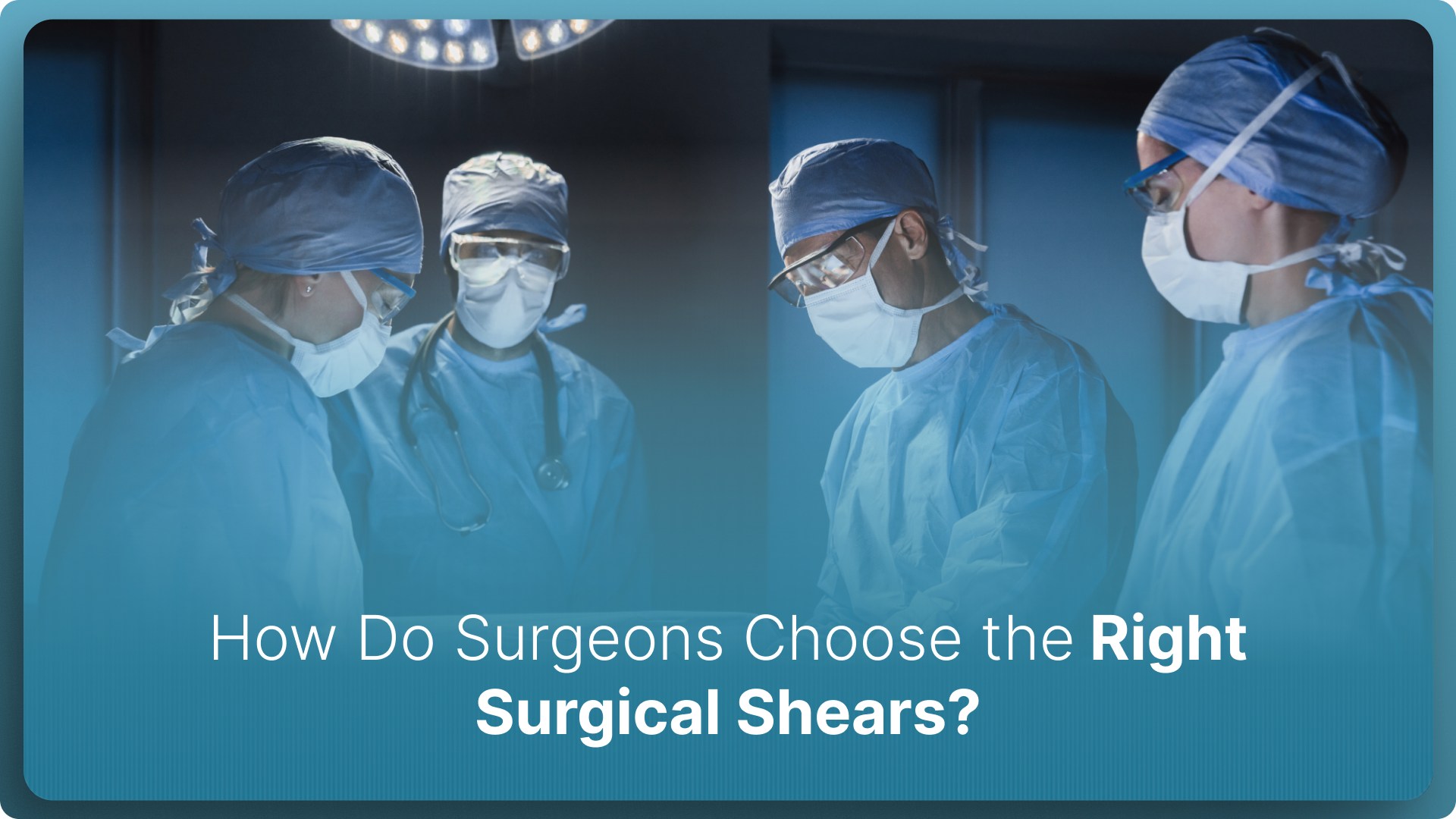 How Do Surgeons Choose the Right Surgical Shears? (2026)